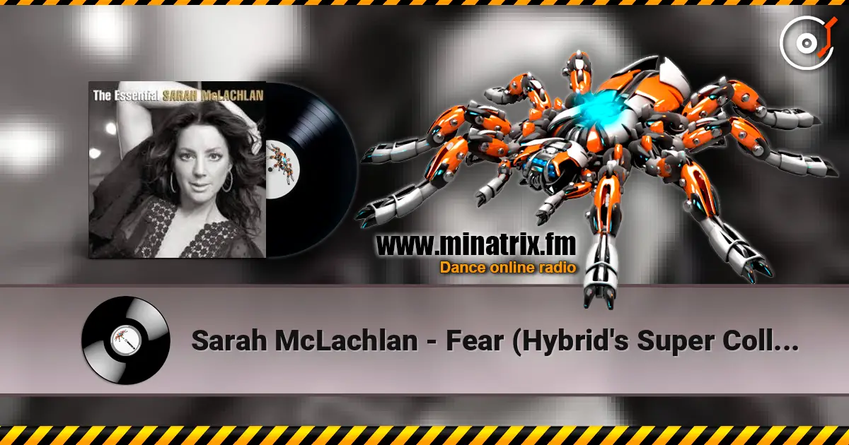 Sarah McLachlan - Fear (Hybrid's Super Collider Mix) слухати онлайн у високій якості | Minatrix.FM