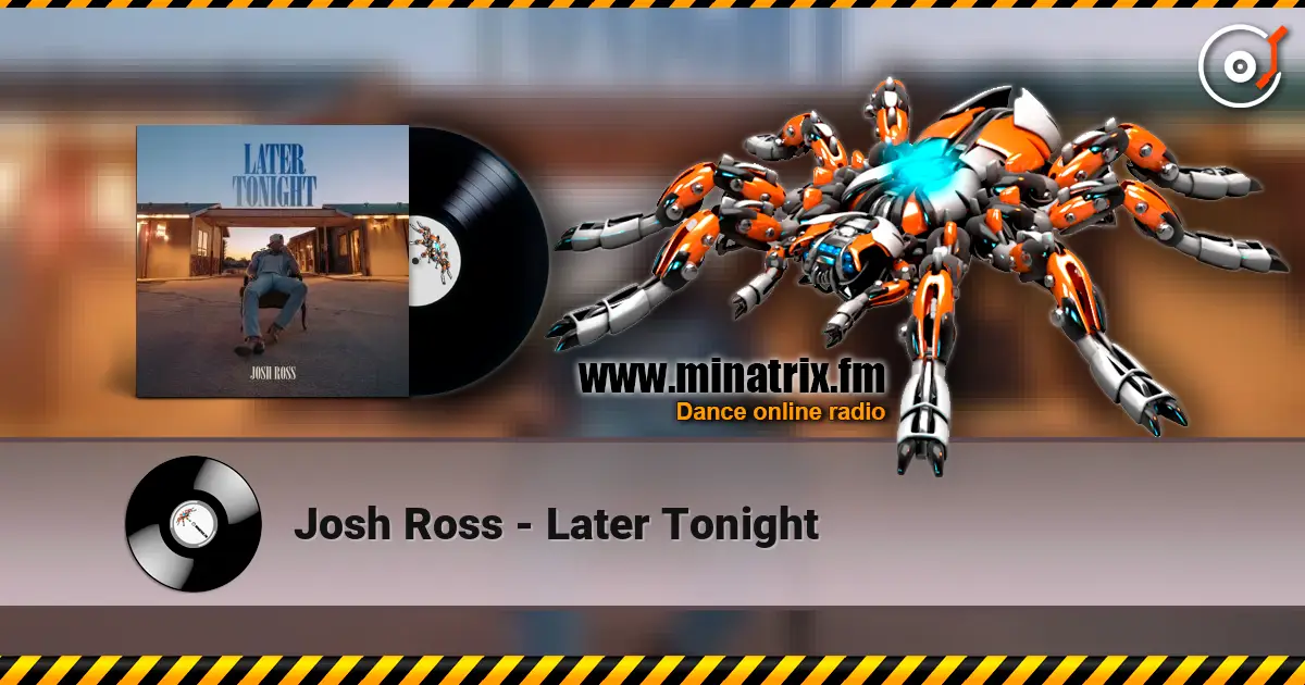 Josh Ross - Later Tonight слухати онлайн у високій якості | Minatrix.FM