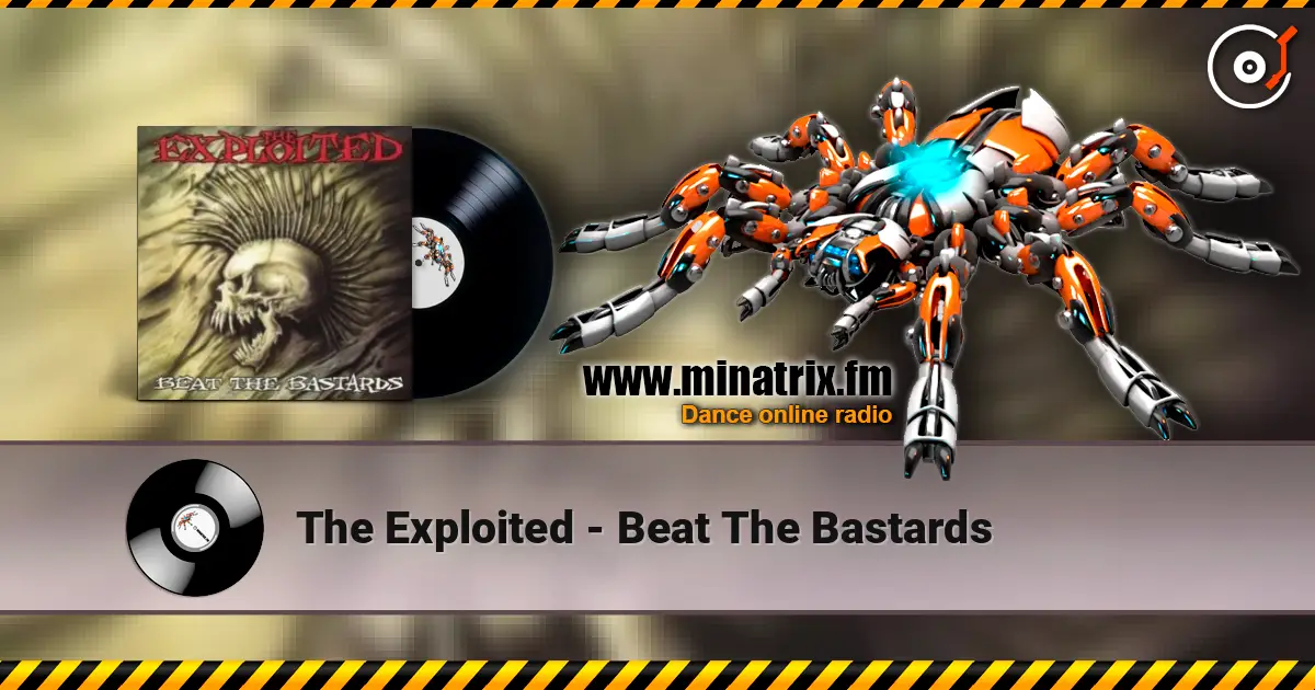 The Exploited - Beat The Bastards listen online in high quality | Minatrix.FM