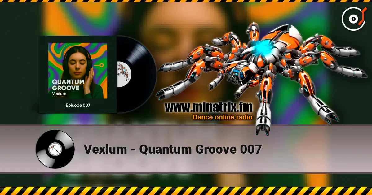 Vexlum - Quantum Groove 007 listen online in high quality | Minatrix.FM