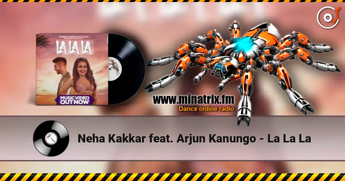 Neha Kakkar feat. Arjun Kanungo - La La La ������� ���������