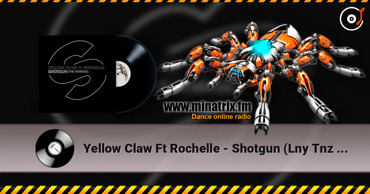 Yellow Claw Ft Rochelle - Shotgun (Lny Tnz Remix) ������� ���������