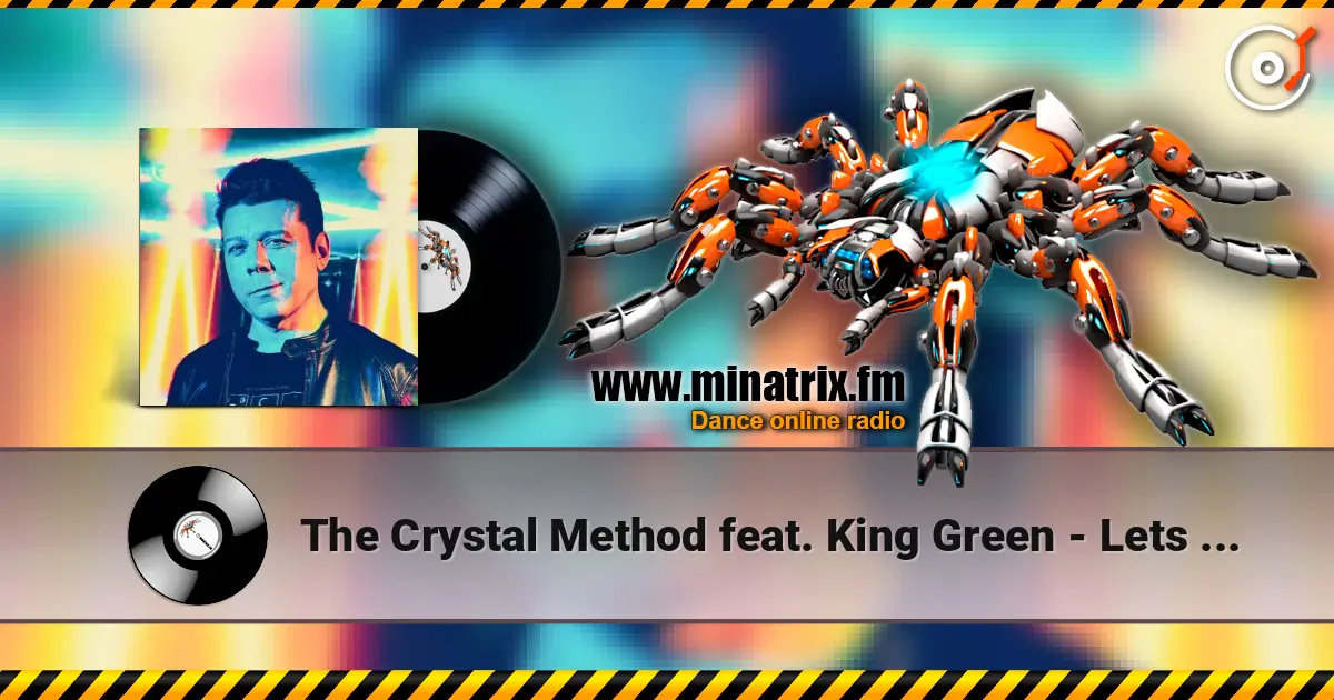 The Crystal Method feat. King Green - Lets Trip Out ������� ���������
