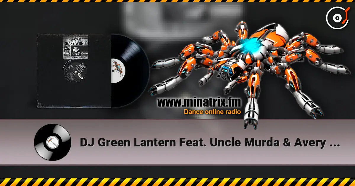 DJ Green Lantern Feat. Uncle Murda & Avery Storm - Crazy World ������� ���������