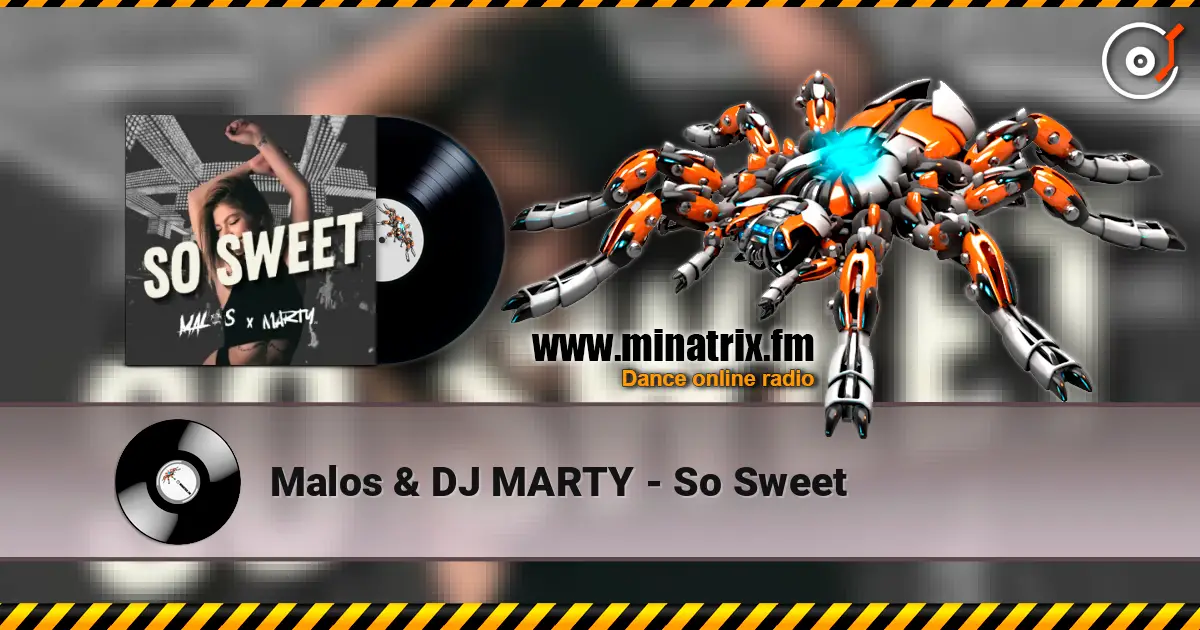 Malos & DJ MARTY - So Sweet listen online in high quality | Minatrix.FM