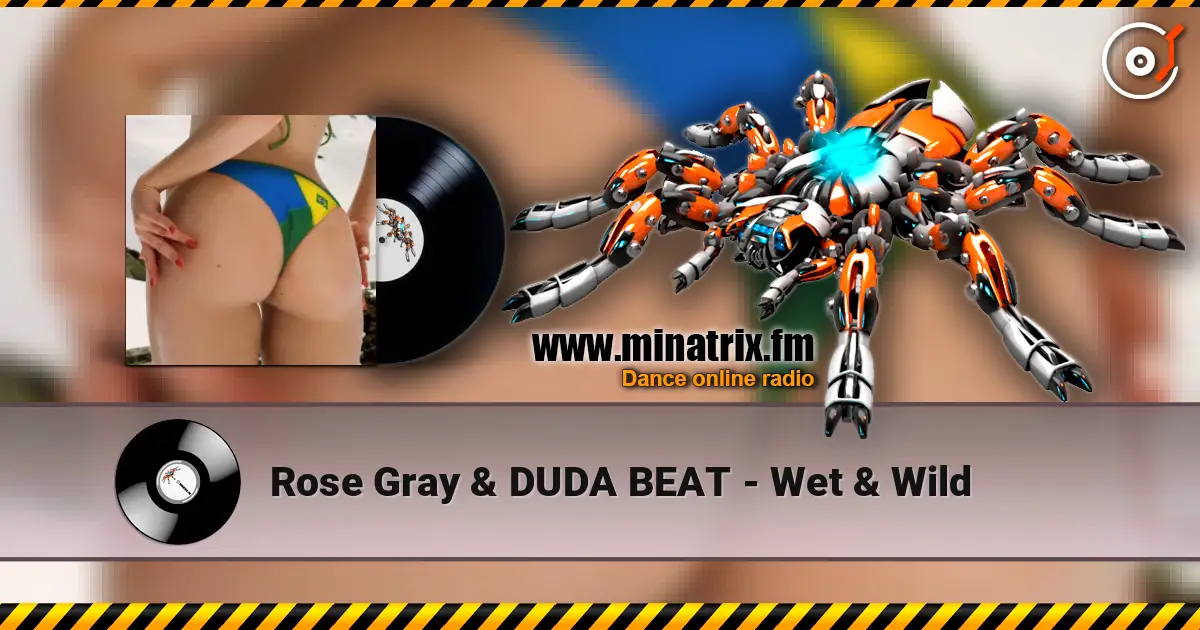Rose Gray & DUDA BEAT - Wet & Wild listen online in high quality | Minatrix.FM
