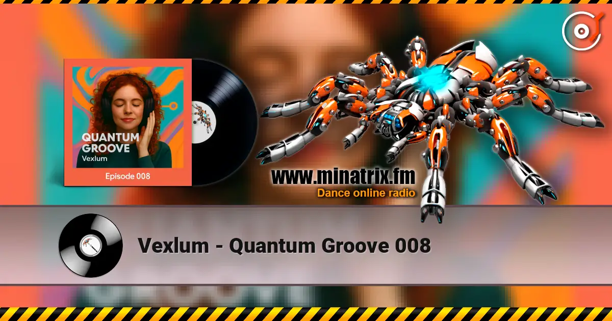 Vexlum - Quantum Groove 008 слухати онлайн у високій якості | Minatrix.FM