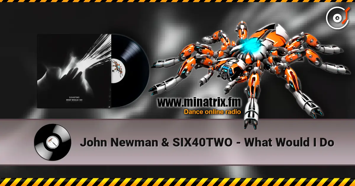 John Newman & SIX40TWO - What Would I Do слухати онлайн у високій якості | Minatrix.FM