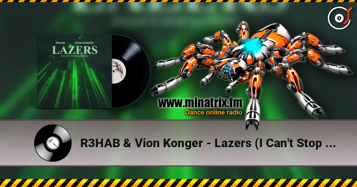 R3HAB & Vion Konger - Lazers (I Can't Stop Dancing) слухати онлайн у високій якості | Minatrix.FM