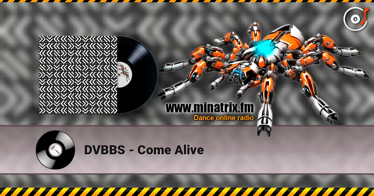 DVBBS - Come Alive слухати онлайн у високій якості | Minatrix.FM