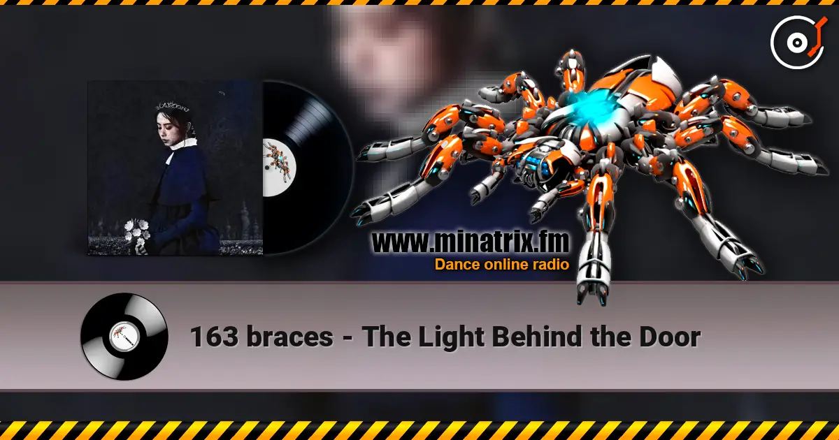 163 braces - The Light Behind the Door listen online in high quality | Minatrix.FM