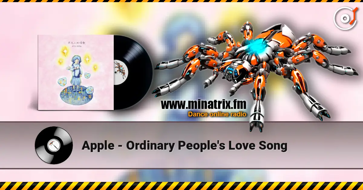 Apple - Ordinary People's Love Song listen online in high quality | Minatrix.FM