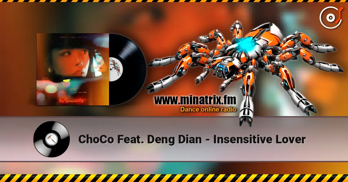 ChoCo Feat. Deng Dian - Insensitive Lover слухати онлайн у високій якості | Minatrix.FM