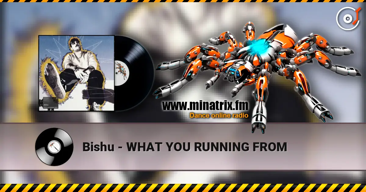 Bishu - WHAT YOU RUNNING FROM ������� ���������