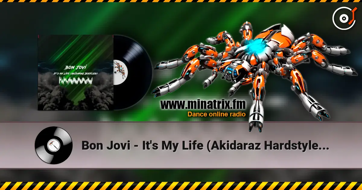 Bon Jovi - It's My Life (Akidaraz Hardstyle Bootleg) ������� ���������