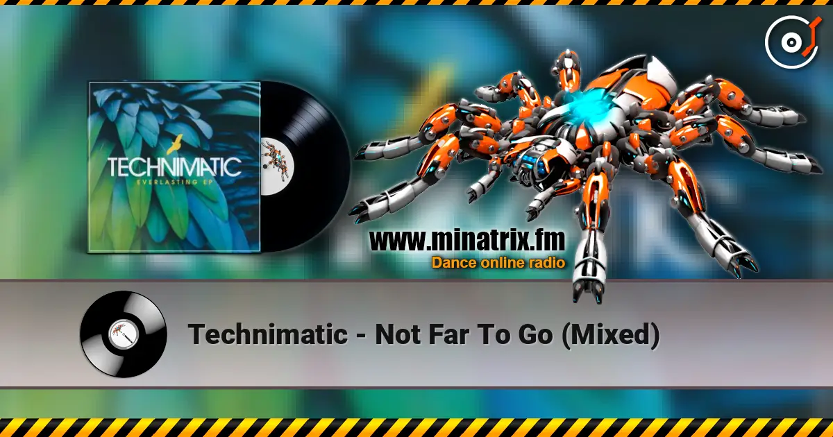 Technimatic - Not Far To Go (Mixed) ������� ���������