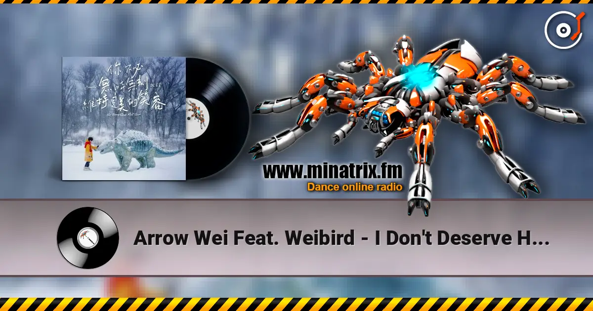 Arrow Wei Feat. Weibird - I Don't Deserve Happiness ������� ���������