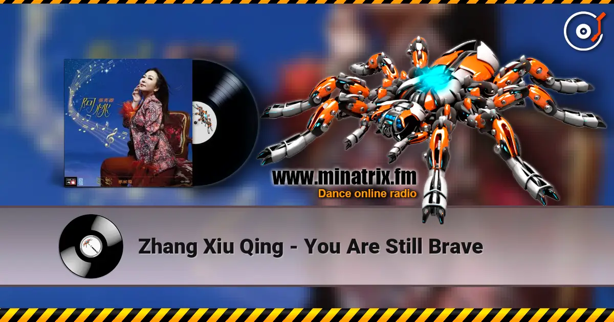 Zhang Xiu Qing - You Are Still Brave listen online in high quality | Minatrix.FM