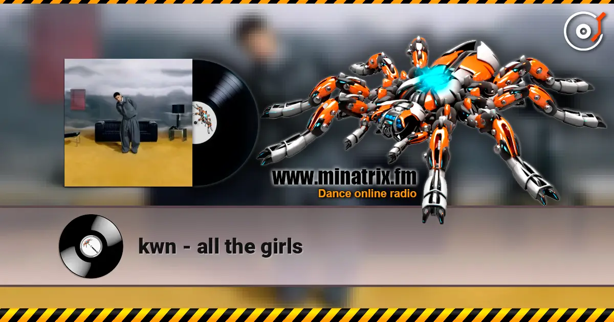 kwn - all the girls listen online in high quality | Minatrix.FM