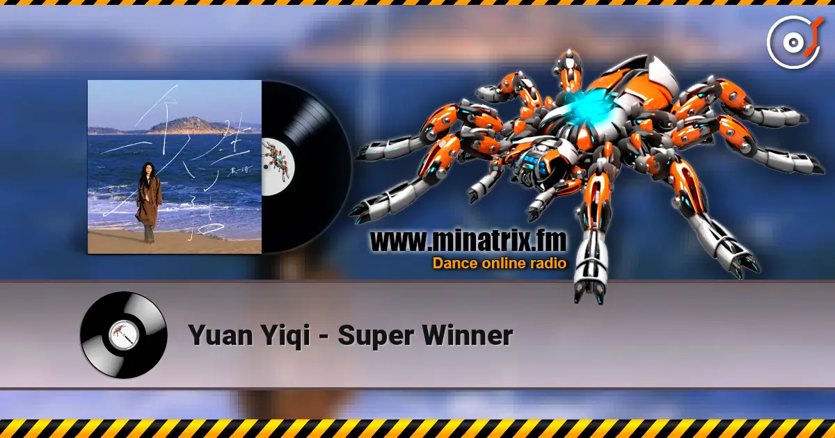 Yuan Yiqi - Super Winner слухати онлайн у високій якості | Minatrix.FM