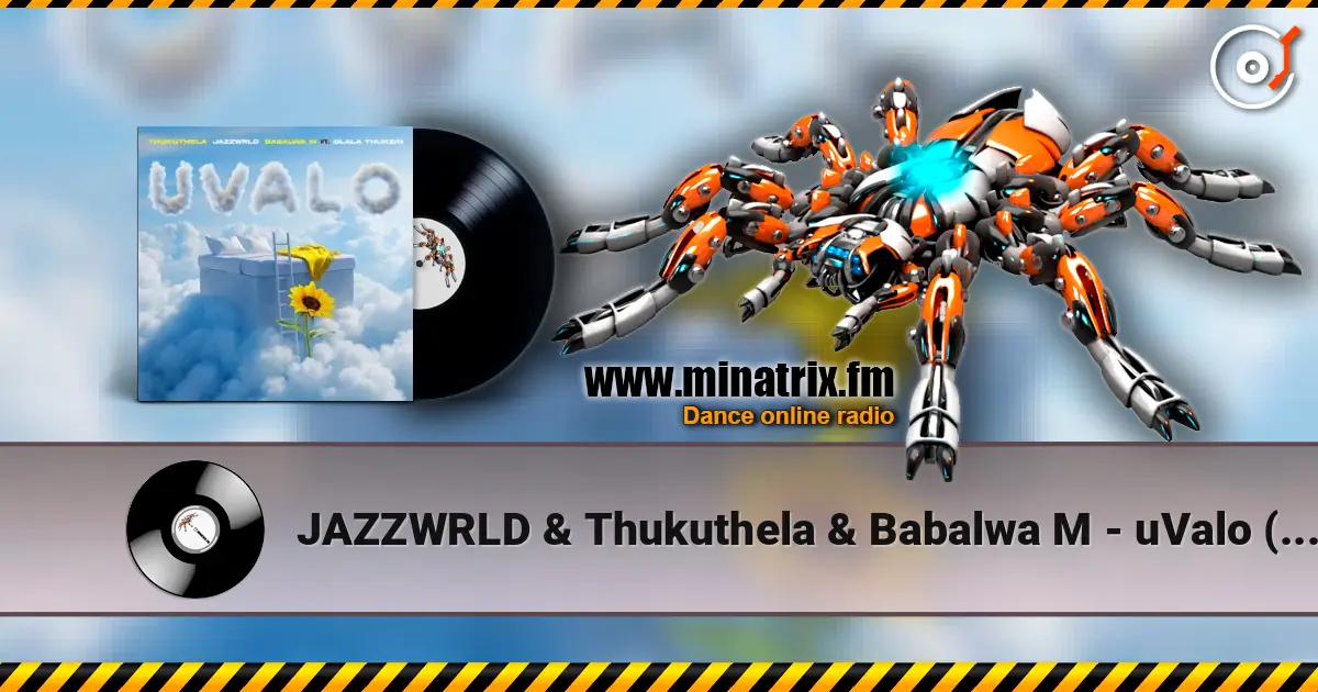 JAZZWRLD & Thukuthela & Babalwa M - uValo (feat. Dlala Thukzin) ������� ���������