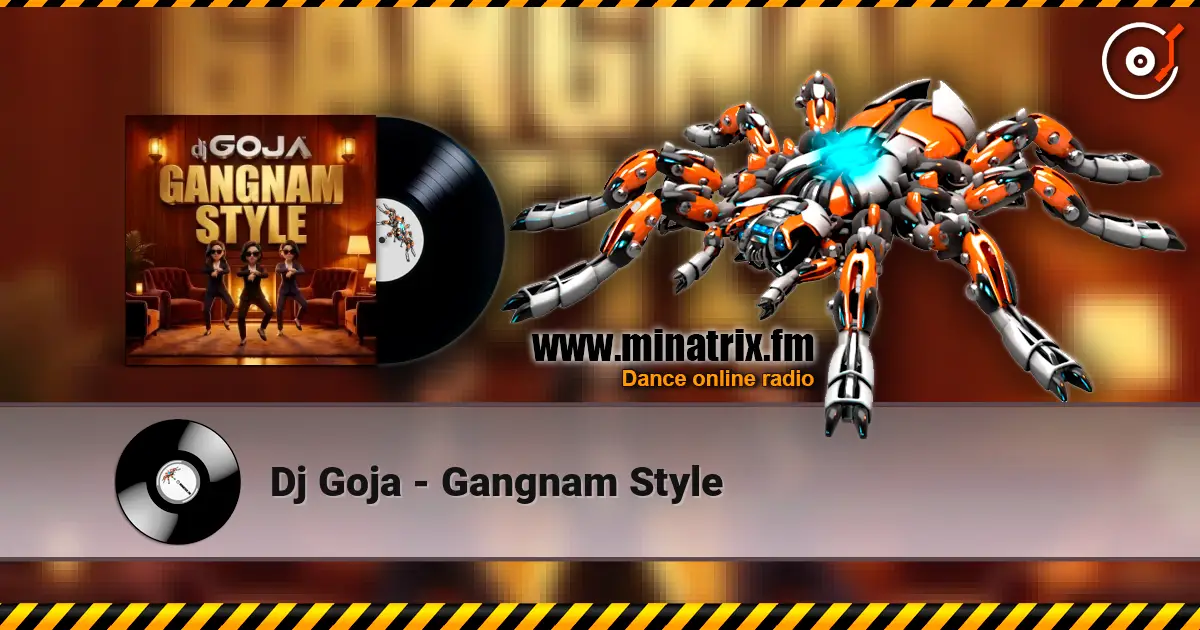 Dj Goja - Gangnam Style слухати онлайн у високій якості | Minatrix.FM