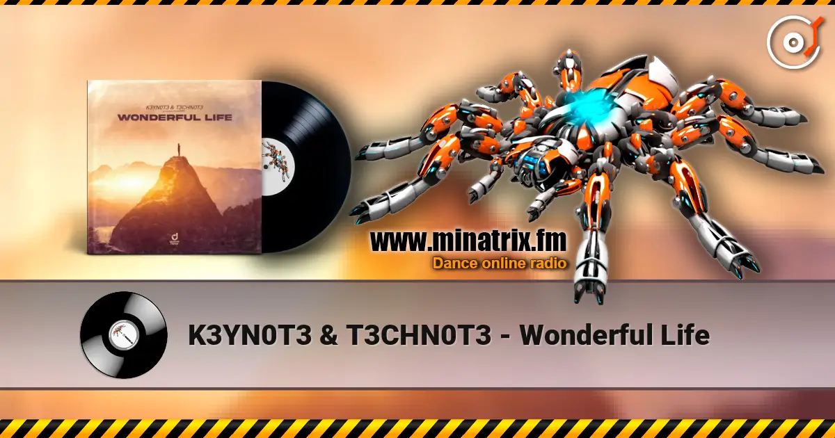 K3YN0T3 & T3CHN0T3 - Wonderful Life слухати онлайн у високій якості | Minatrix.FM