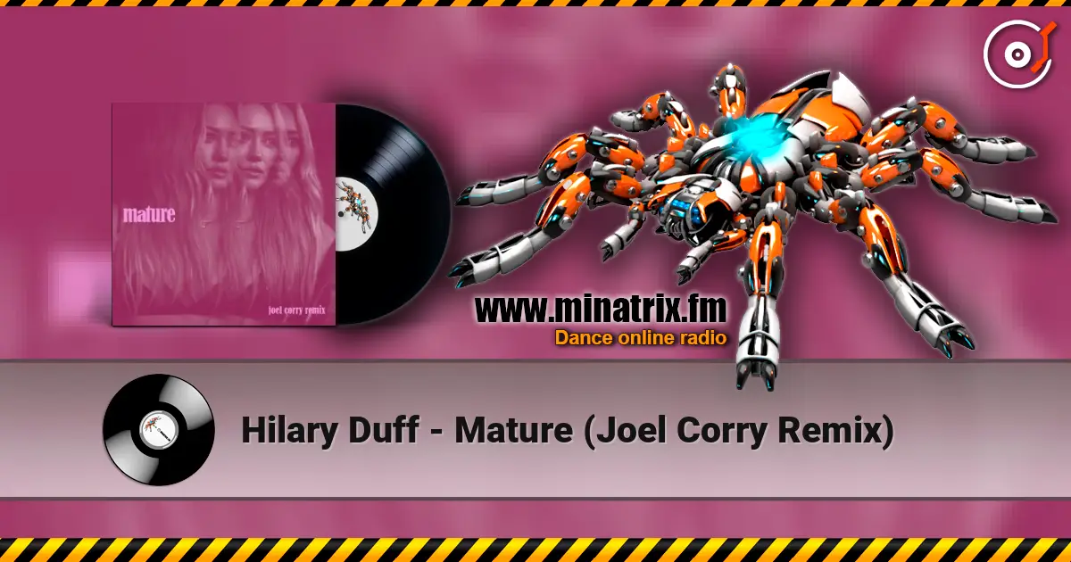 Hilary Duff - Mature (Joel Corry Remix) ������� ���������