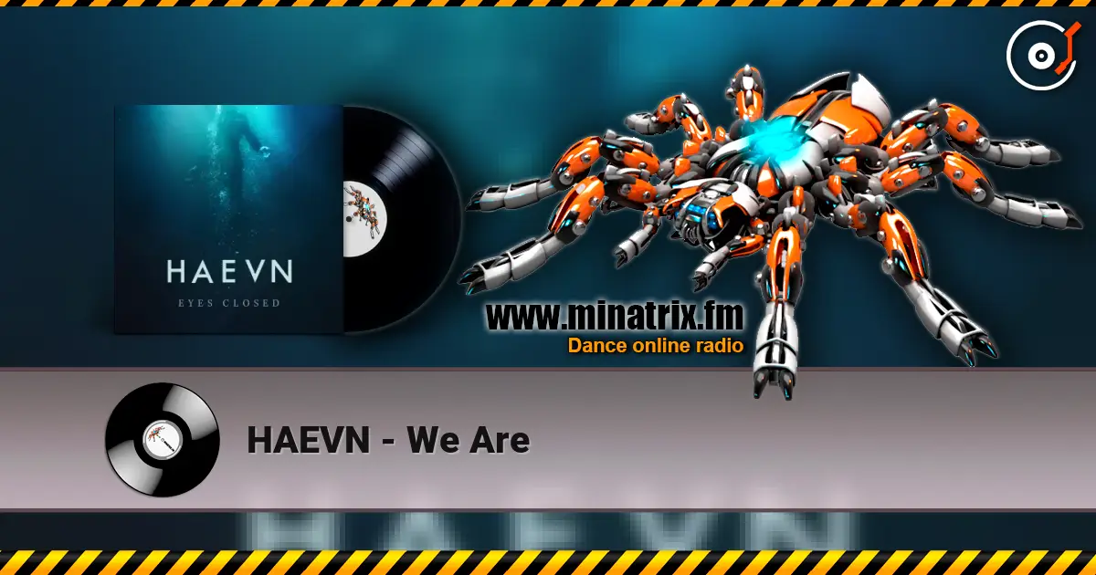 HAEVN - We Are слухати онлайн у високій якості | Minatrix.FM