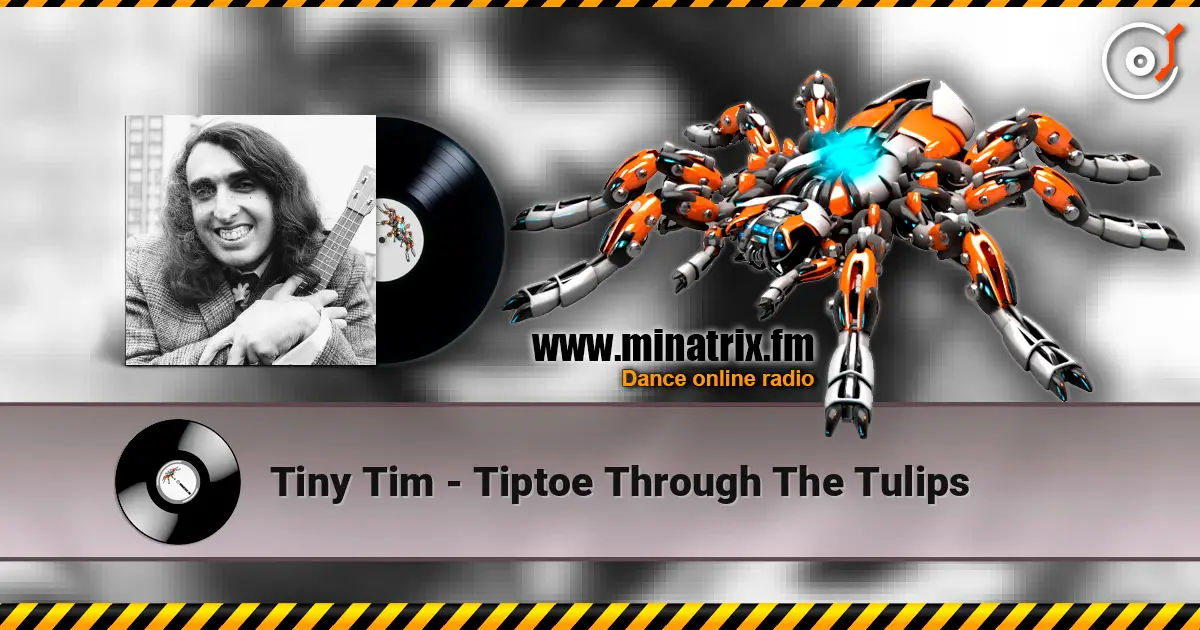 Tiny Tim - Tiptoe Through The Tulips слухати онлайн у високій якості | Minatrix.FM