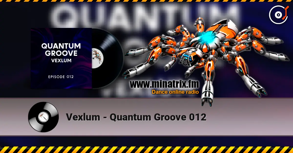 Vexlum - Quantum Groove 012 слухати онлайн у високій якості | Minatrix.FM