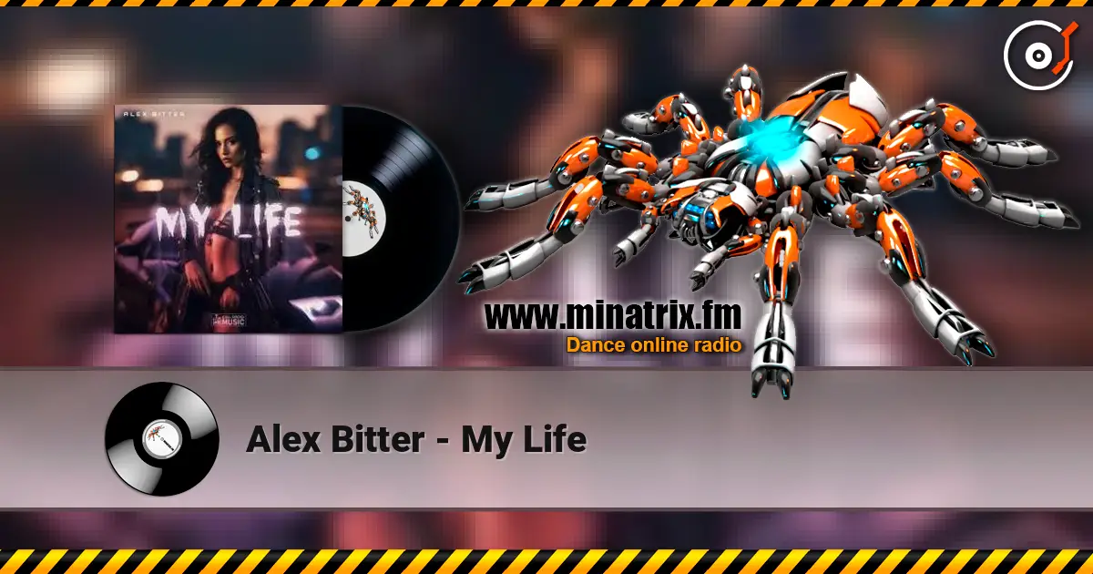 Alex Bitter - My Life слухати онлайн у високій якості | Minatrix.FM
