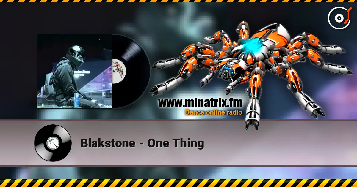 Blakstone - One Thing слухати онлайн у високій якості | Minatrix.FM