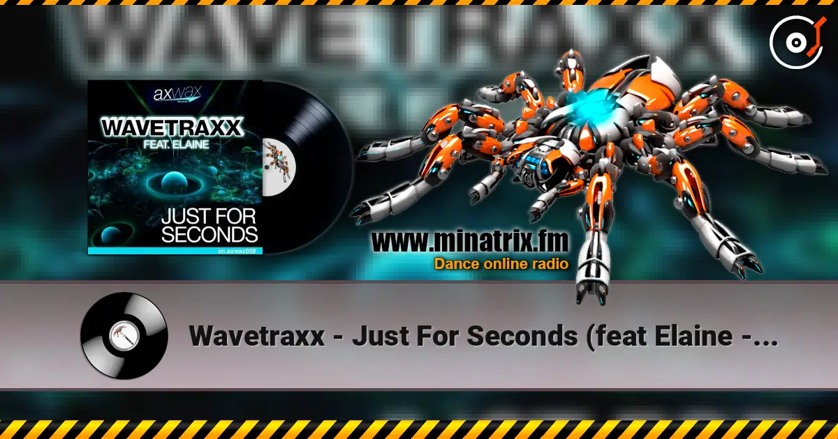Wavetraxx - Just For Seconds (feat Elaine - Re-Loop Remix) слухати онлайн у високій якості | Minatrix.FM