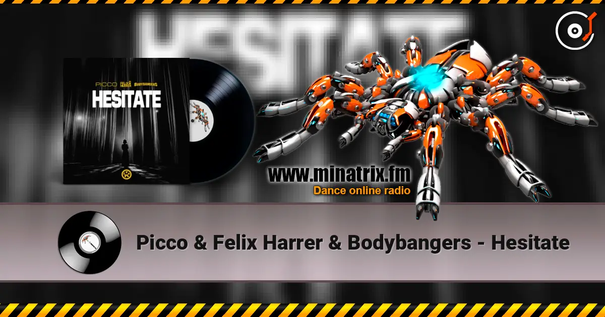 Picco & Felix Harrer & Bodybangers - Hesitate слухати онлайн у високій якості | Minatrix.FM