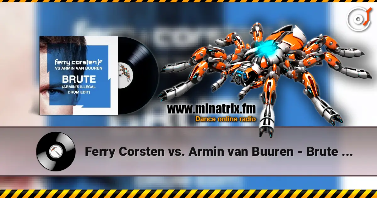 Ferry Corsten vs. Armin van Buuren - Brute (Armin's Illegal Drum Edit) ������� ���������
