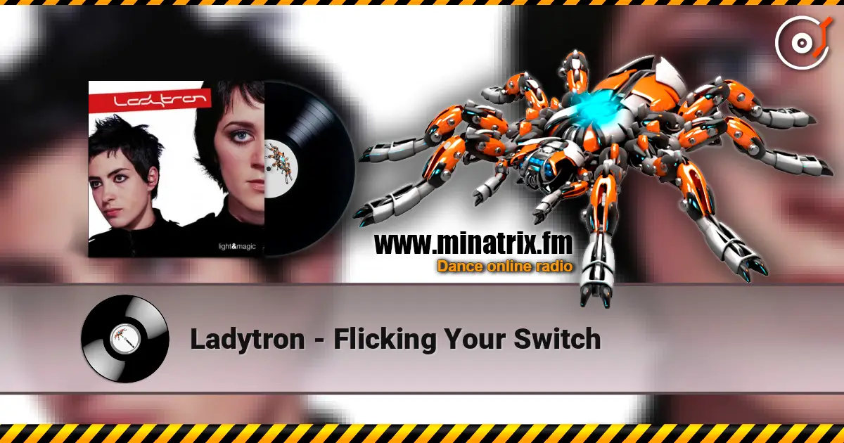 Ladytron - Flicking Your Switch слухати онлайн у високій якості | Minatrix.FM