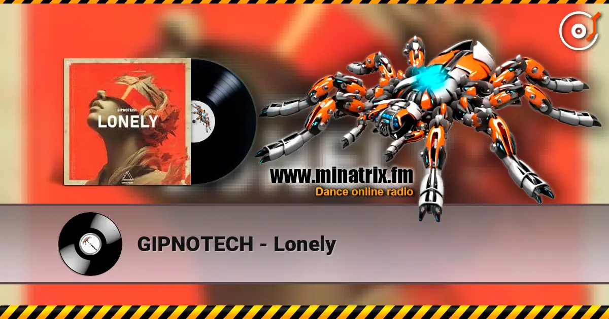 GIPNOTECH - Lonely слухати онлайн у високій якості | Minatrix.FM