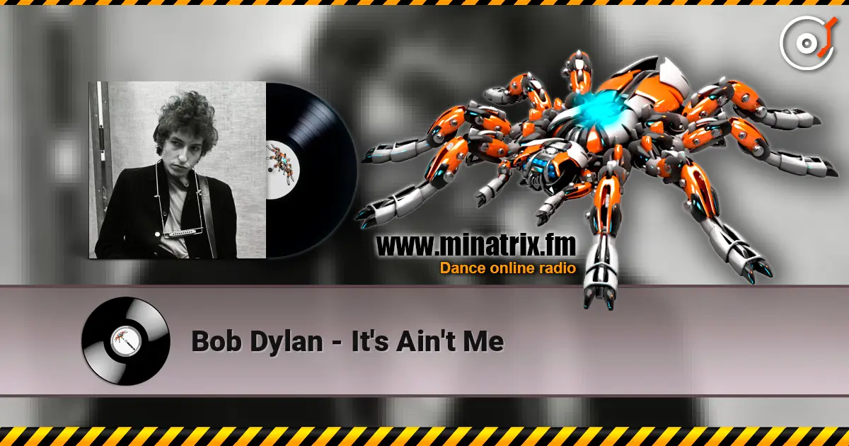 Bob Dylan - It's Ain't Me слухати онлайн у високій якості | Minatrix.FM