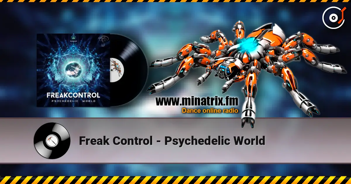 Freak Control - Psychedelic World слухати онлайн у високій якості | Minatrix.FM