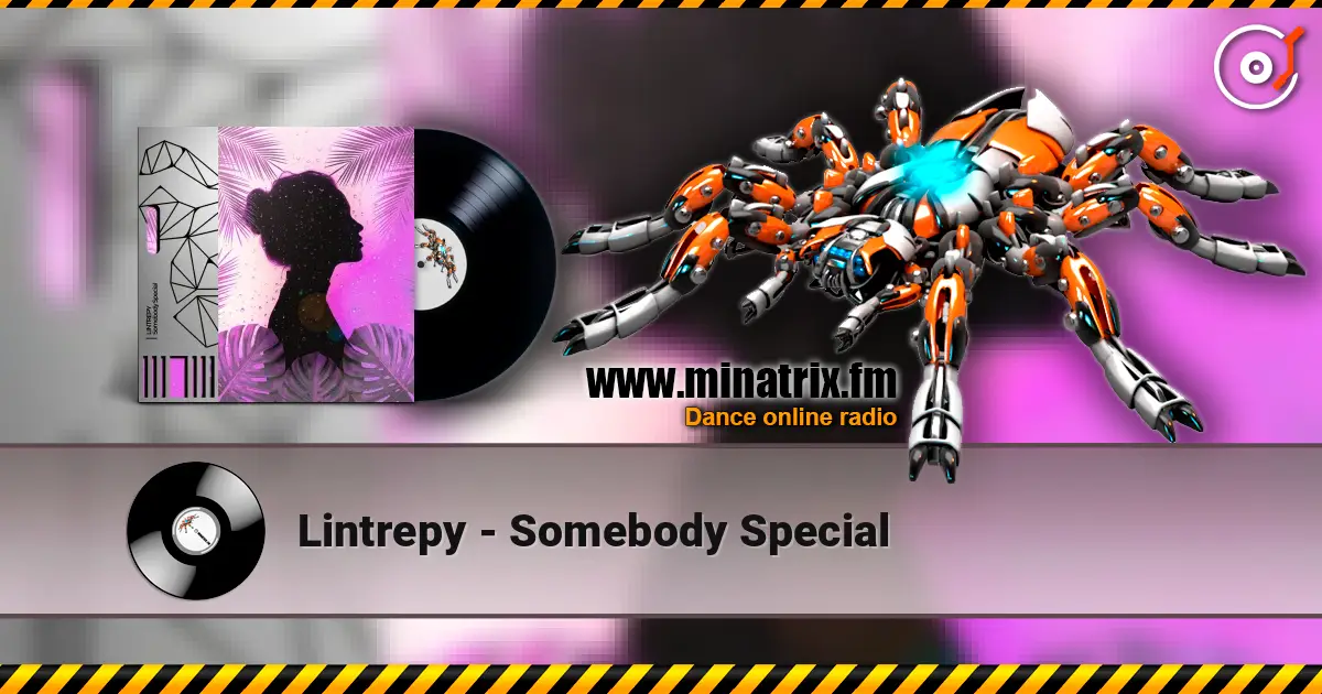Lintrepy - Somebody Special слухати онлайн у високій якості | Minatrix.FM