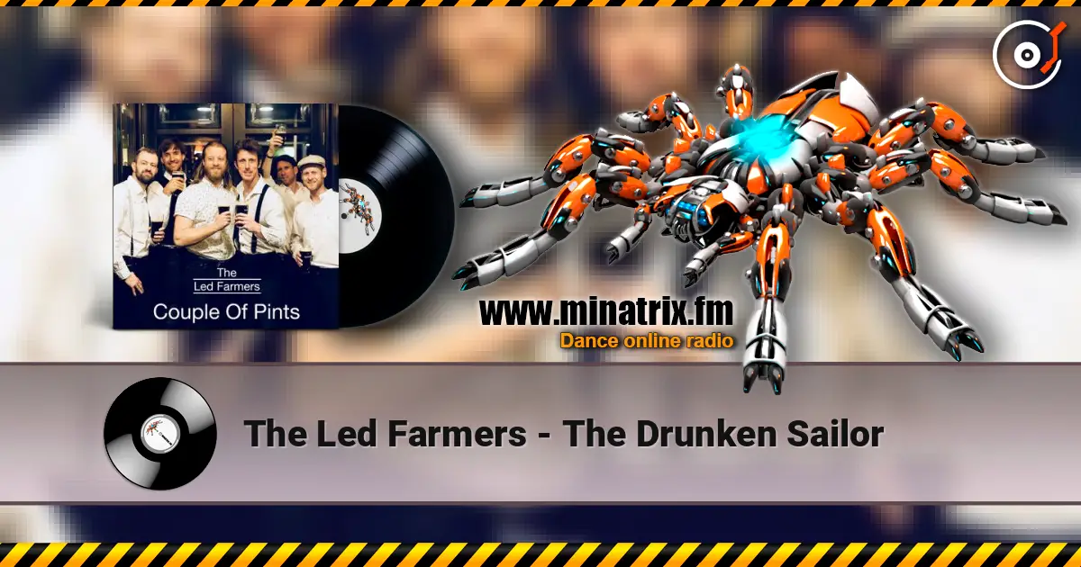The Led Farmers - The Drunken Sailor слухати онлайн у високій якості | Minatrix.FM