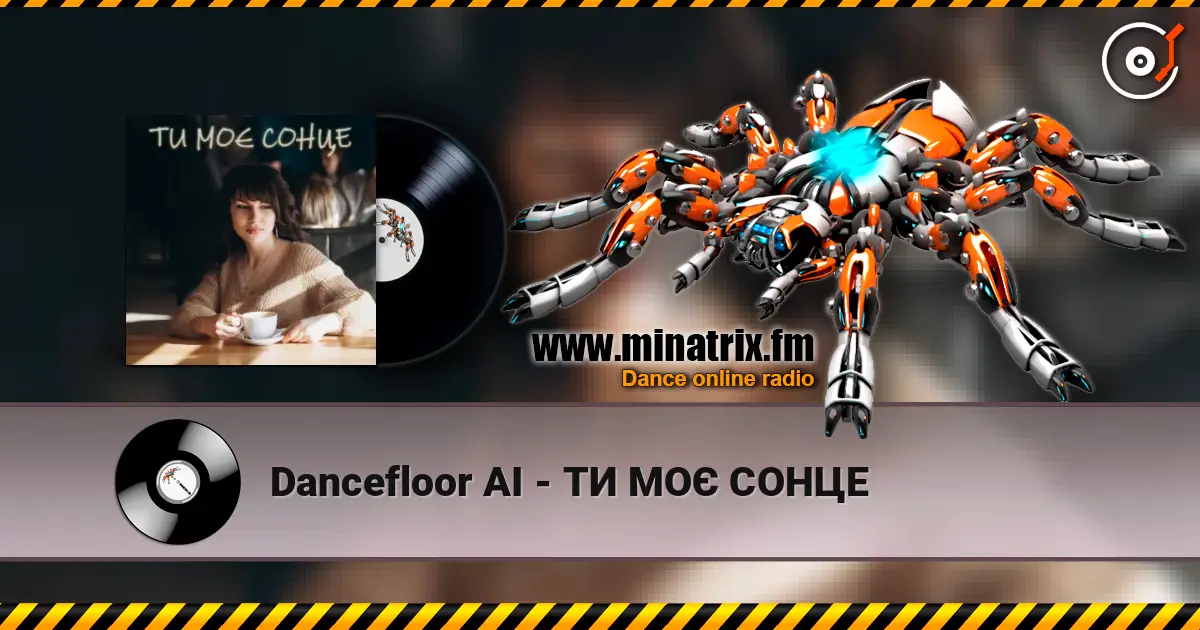 Dancefloor AI - ТИ МОЄ СОНЦЕ слухати онлайн у високій якості | Minatrix.FM