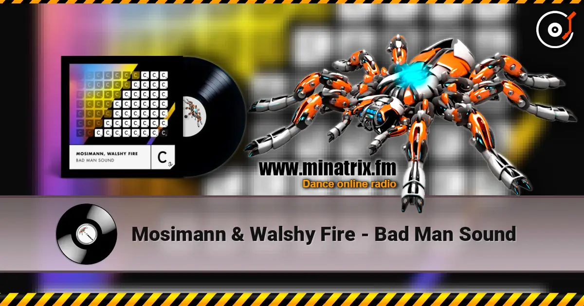 Mosimann & Walshy Fire - Bad Man Sound listen online in high quality | Minatrix.FM