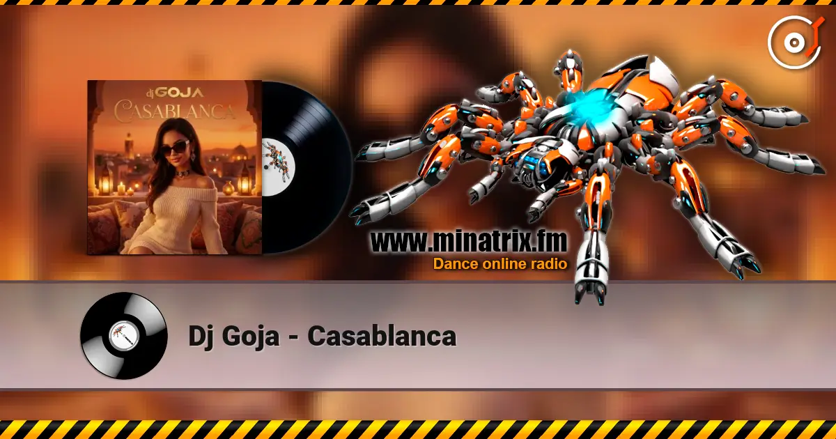 Dj Goja - Casablanca слухати онлайн у високій якості | Minatrix.FM