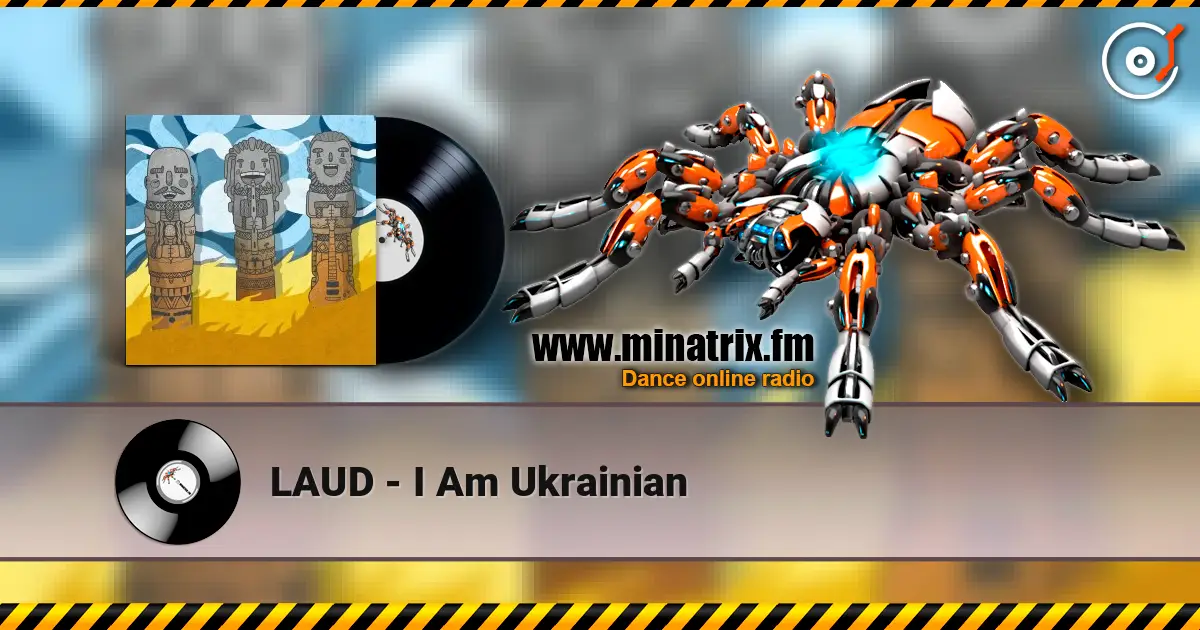 LAUD - I Am Ukrainian слухати онлайн у високій якості | Minatrix.FM