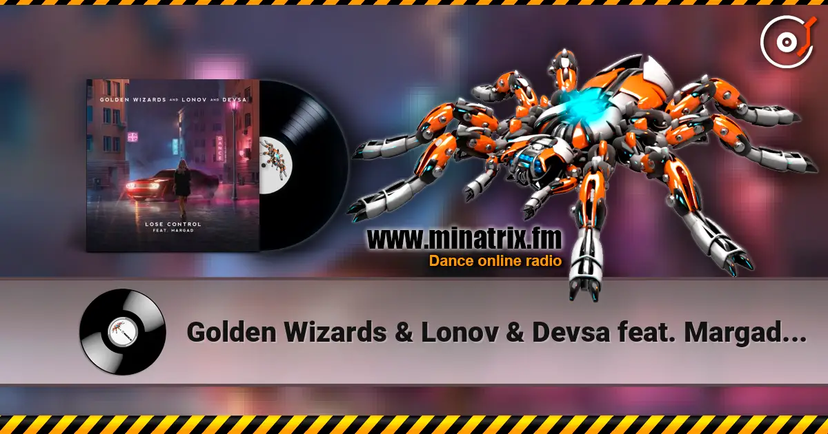 Golden Wizards & Lonov & Devsa feat. Margad - Lose Control слухати онлайн у високій якості | Minatrix.FM