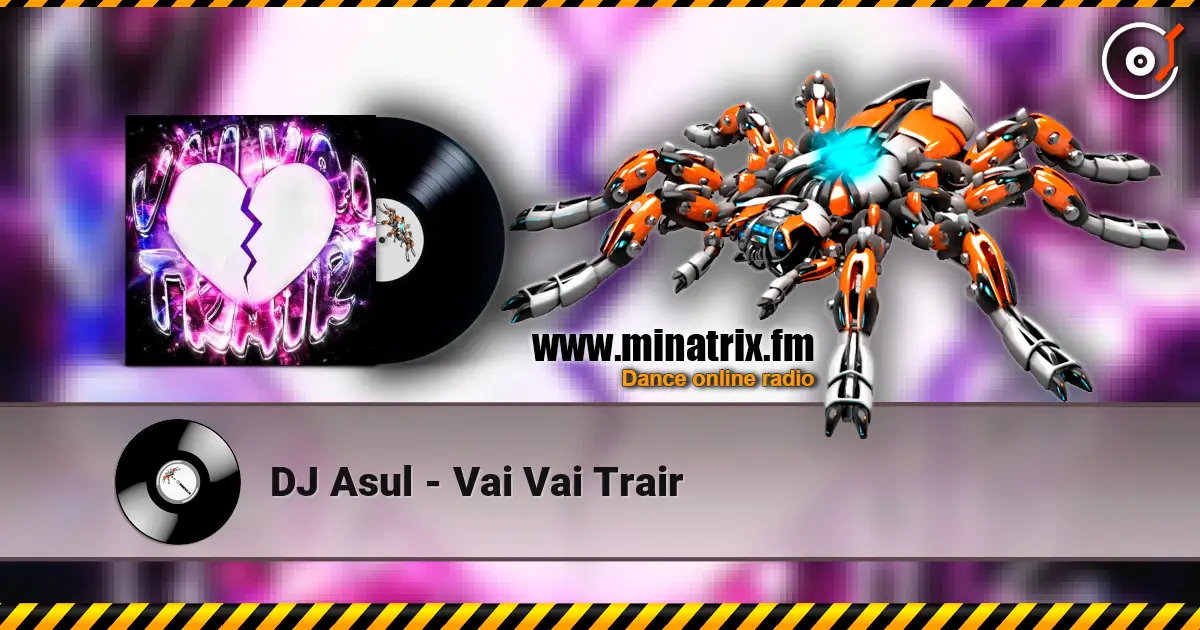 DJ Asul - Vai Vai Trair слухати онлайн у високій якості | Minatrix.FM