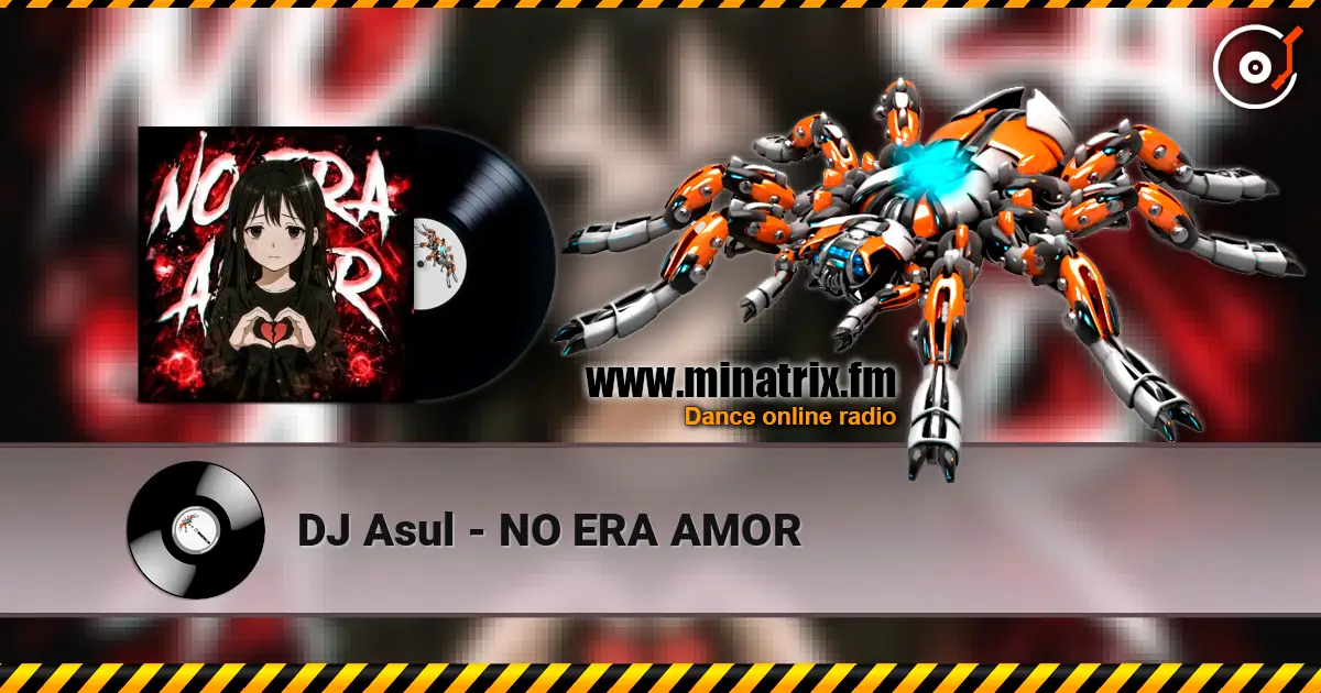DJ Asul - NO ERA AMOR listen online in high quality | Minatrix.FM