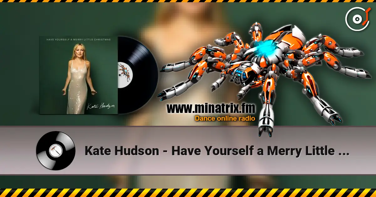 Kate Hudson - Have Yourself a Merry Little Christmas слухати онлайн у високій якості | Minatrix.FM